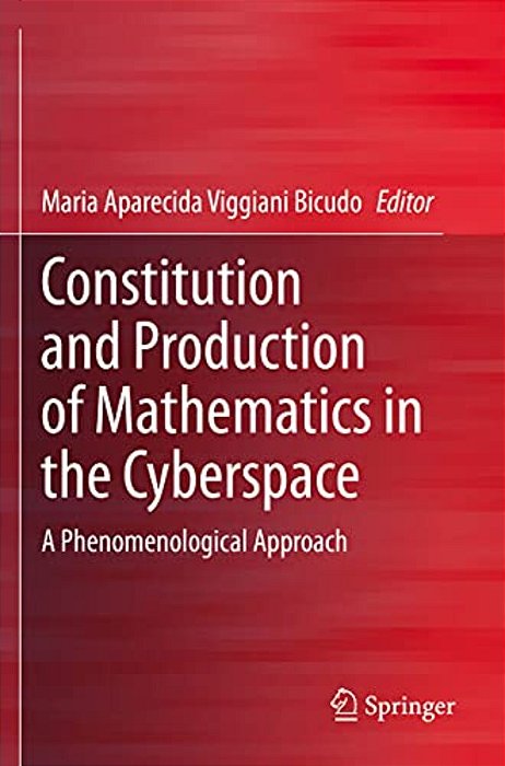 Constitution And Production Of Mathematics In The Cyberspace: A Phenomenological Approach-..