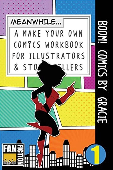 Boom! Comics By Gracie: A What Happens Next Comic Book For Budding Illustrators And Story Tellers-..