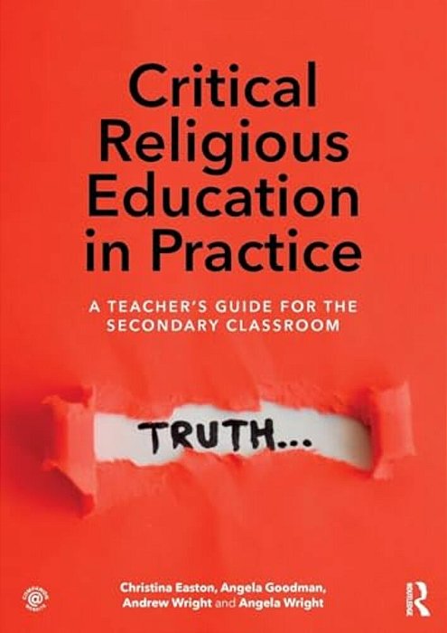 Critical Religious Education In Practice: A Teacher's Guide For The Secondary Classroom-..