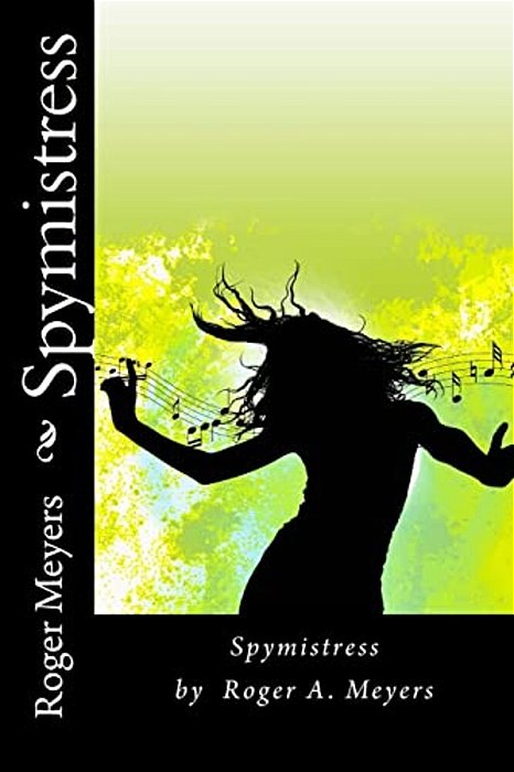 Spymistress: Spymistress By Roger A. Meyers-..