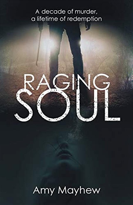 Raging Soul: A Decade Of Murder, A Lifetime Of Redemption-..