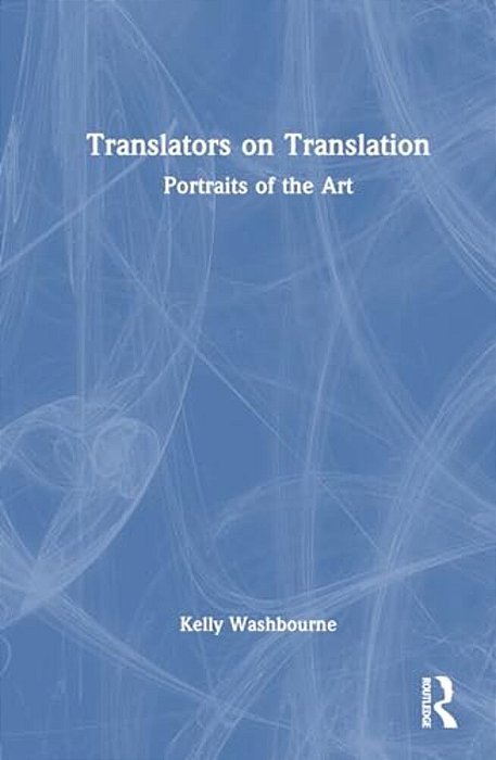 Translators On Translation: Portraits Of The Art-..