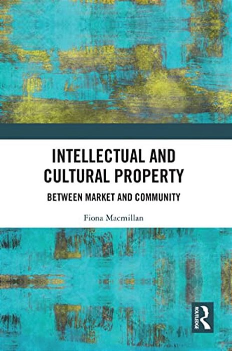 Intellectual And Cultural Property: Between Market And Community-..