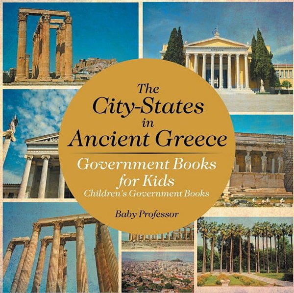 The City-States In Ancient Greece - Government Books For Kids Children's Government Books-..