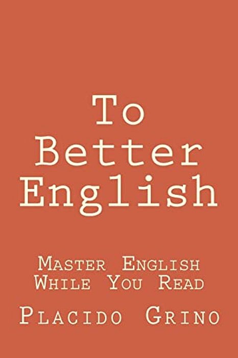 To Better English: Master English While You Read-..