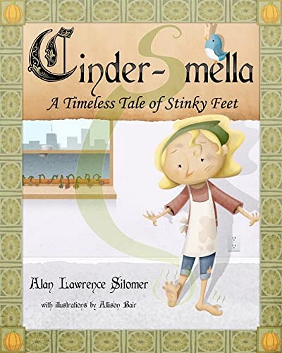 Cinder-Smella, A Timeless Tale Of Stinky Feet-..