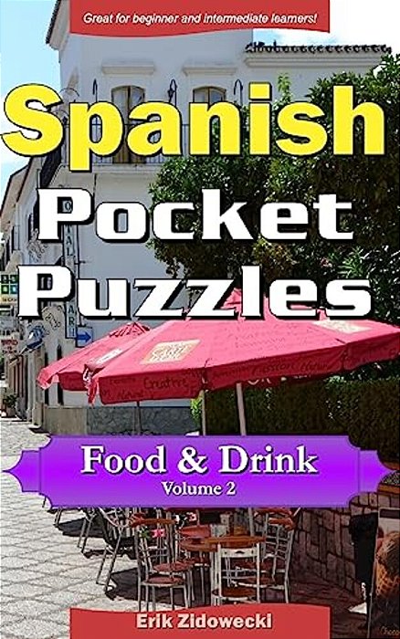 Spanish Pocket Puzzles - Food & Drink - Volume 2: A Collection Of Puzzles And Quizzes To Aid Your Language Learning-..