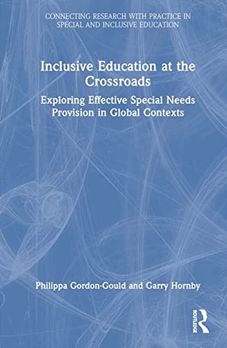 Inclusive Education At The Crossroads: Exploring Effective Special Needs Provision In Global Contexts-..