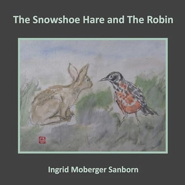 The Snowshoe Hare And The Robin-..