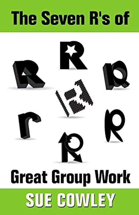 The Seven R's Of Great Group Work-..