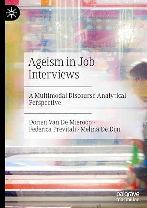 Ageism In Job Interviews: A Multimodal Discourse Analytical Perspective-..