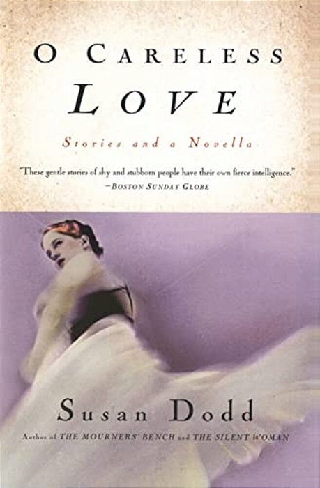 O Careless Love: Stories And A Novella-..