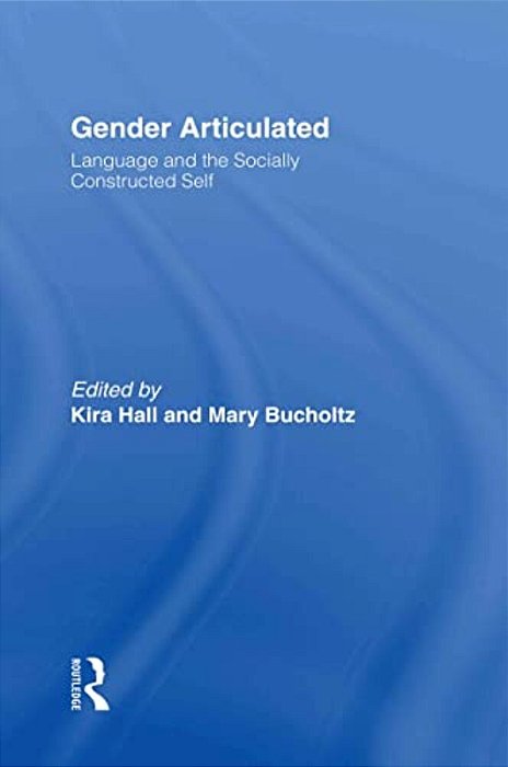 Gender Articulated: Language And The Socially Constructed Self-..