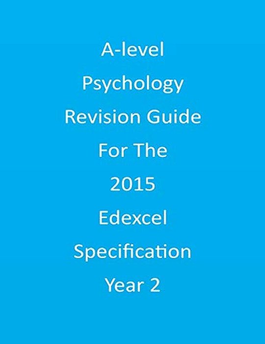 A-Level Psychology Revision Guide For The Edexcel 2015 Specification Year 2-..