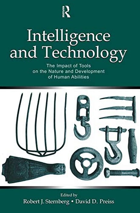 Intelligence And Technology: The Impact Of Tools On The Nature And Development Of Human Abilities-..