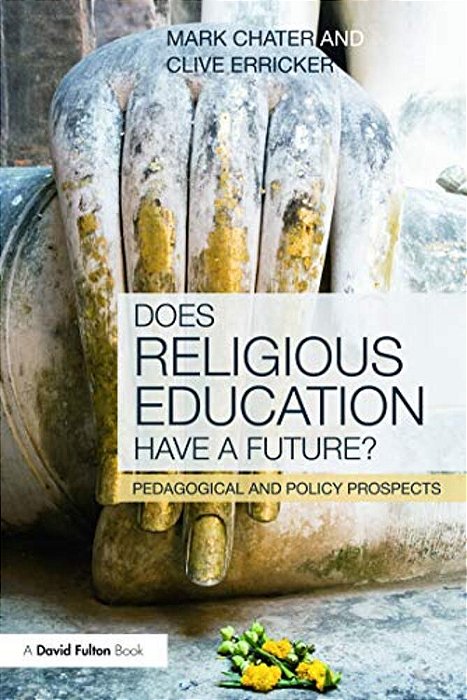 Does Religious Education Have A Future?: Pedagogical And Policy Prospects-..
