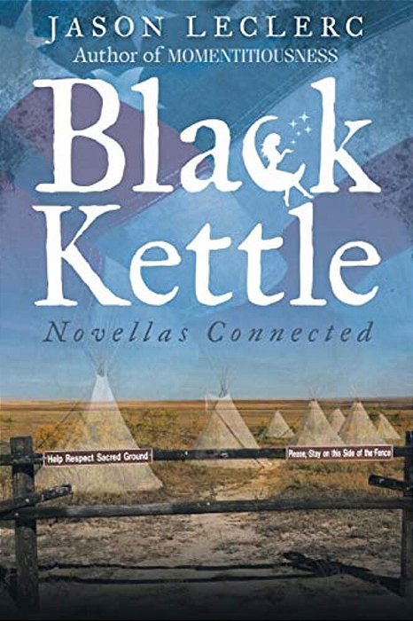 Black Kettle: Novellas Connected-..