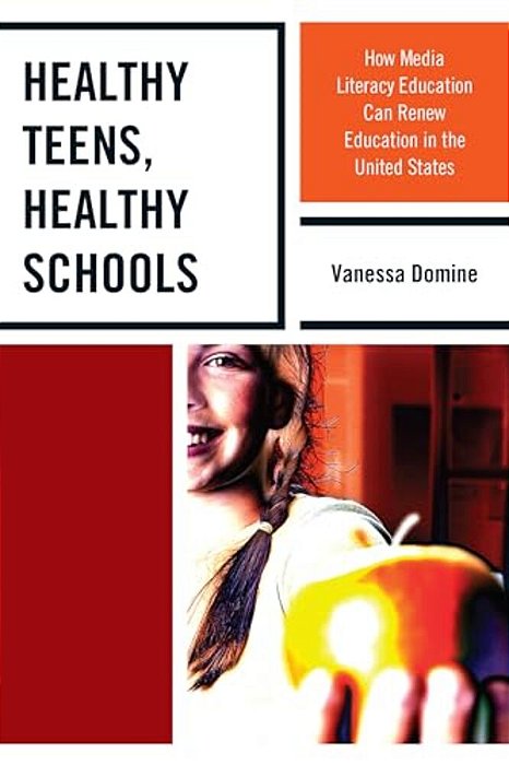 Healthy Teens, Healthy Schools: How Media Literacy Education Can Renew Education In The United States-..