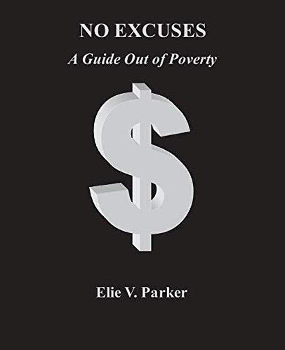No Excuses: A Guide Out Of Poverty-..