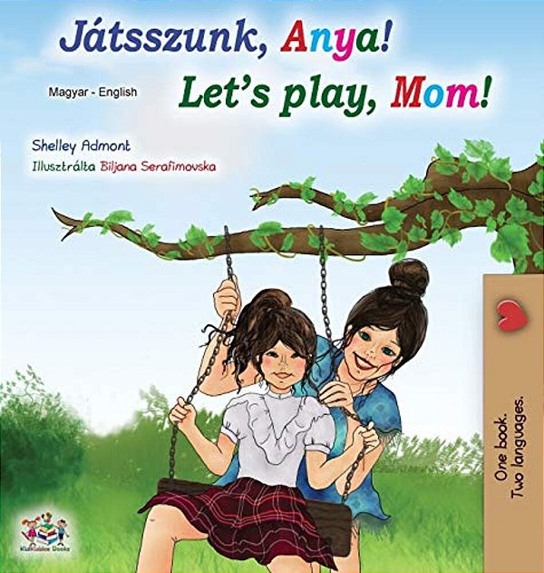 Let's Play, Mom! (Hungarian English Bilingual Book)-..