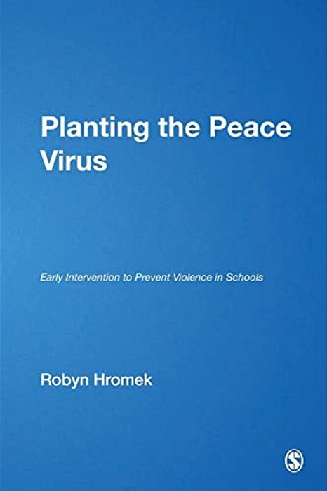 Planting The Peace Virus: Early Intervention To Prevent Violence In Schools-..