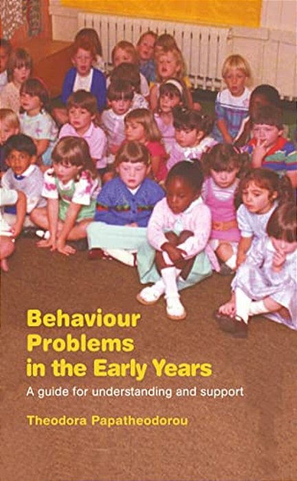 Behaviour Problems In The Early Years: A Guide For Understanding And Support-..