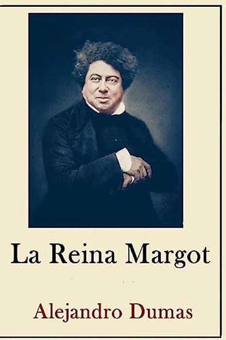 Alexandre Dumas Coleccion (Anotaciones Historicas)(traducido La Reina Margot-..