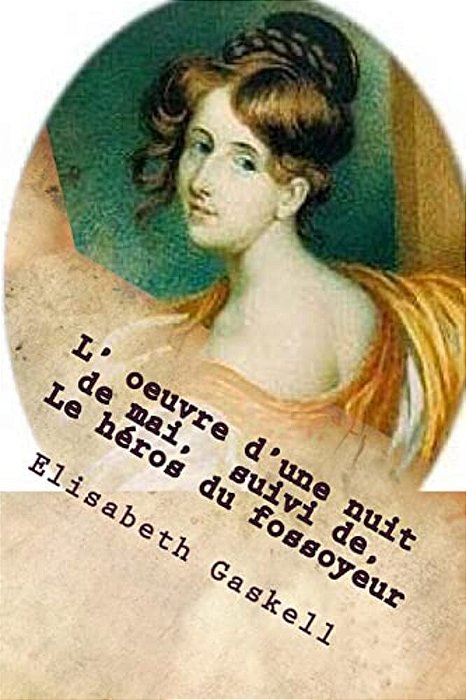 L' Oeuvre D'Une Nuit De Mai, Suivi De, Le Heros Du Fossoyeur-..