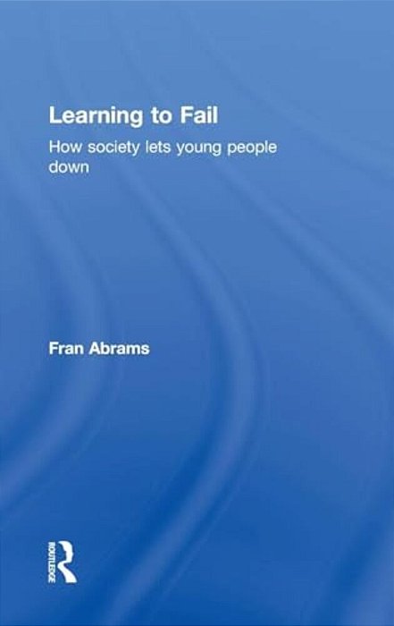 Learning To Fail: How Society Lets Young People Down-..