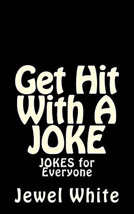 Get Hit With A Joke: Jokes For Everyone-..
