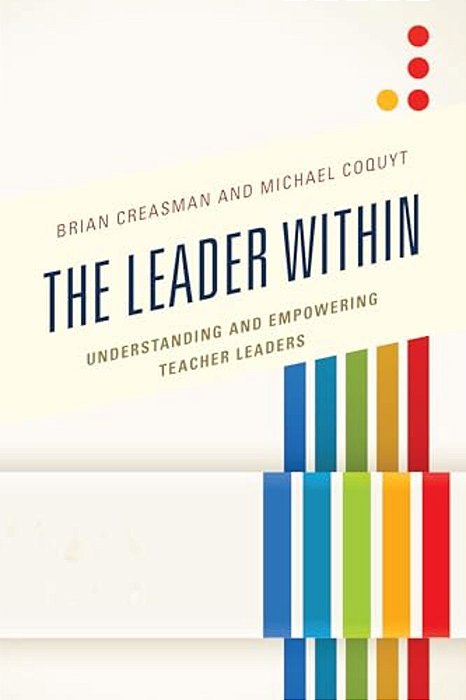 Leader Within: Understanding And Empowering Teacher Leaders-..