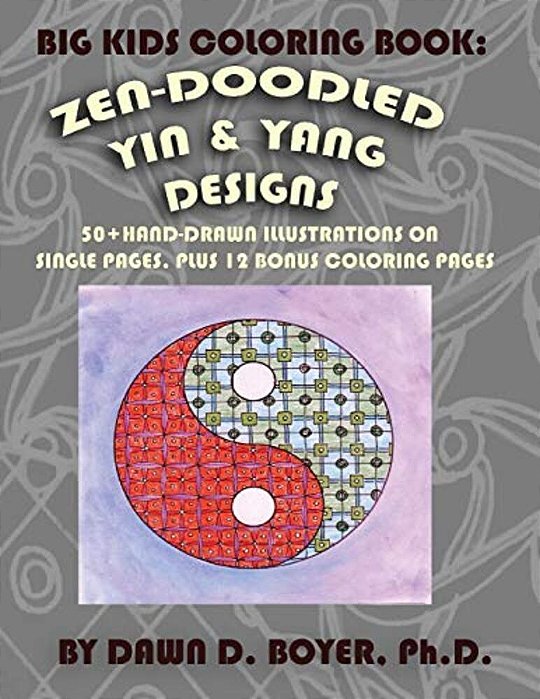 Big Kids Coloring Book: Yin And Yang Zen-Doodles For Mindful Coloring, Vol. 1: 60+ Hand-Drawn Yin And Yang Illustrations On Single Pages, Plus 12 Bonu-..
