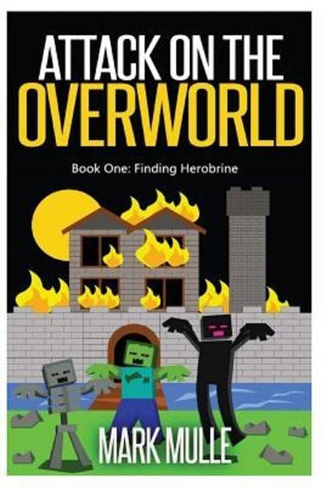 Attack On The Overworld, Book One: Finding Herobrine-..