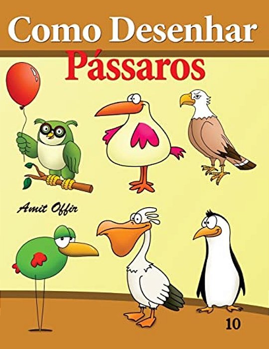 Como Desenhar: Pássaros: Livros Infantis-..