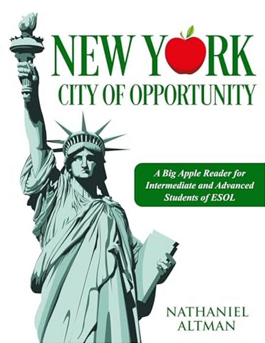 New York: City Of Opportunity: A Big Apple Reader For Intermediate And Advanced Students Of Esol-..