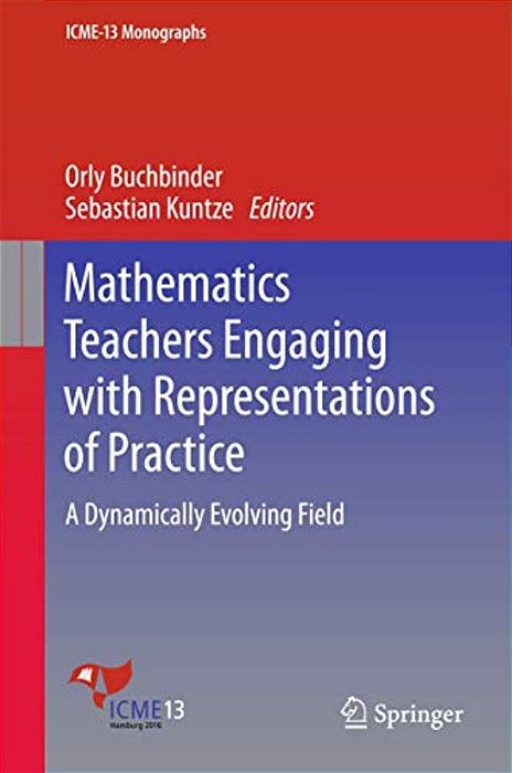 Mathematics Teachers Engaging With Representations Of Practice: A Dynamically Evolving Field-..