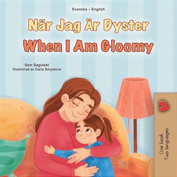 When I Am Gloomy (Swedish English Bilingual Children's Book)-..