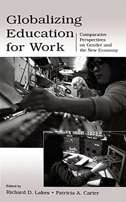 Globalizing Education For Work: Comparative Perspectives On Gender And The New Economy-..
