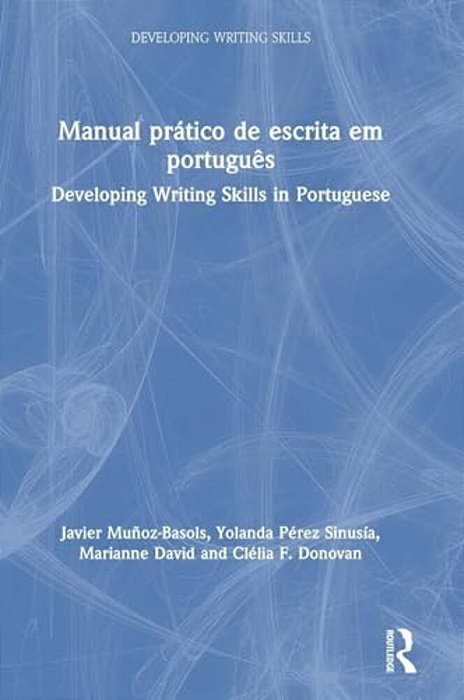 Manual Prático De Escrita Em Português: Developing Writing Skills In Portuguese-..