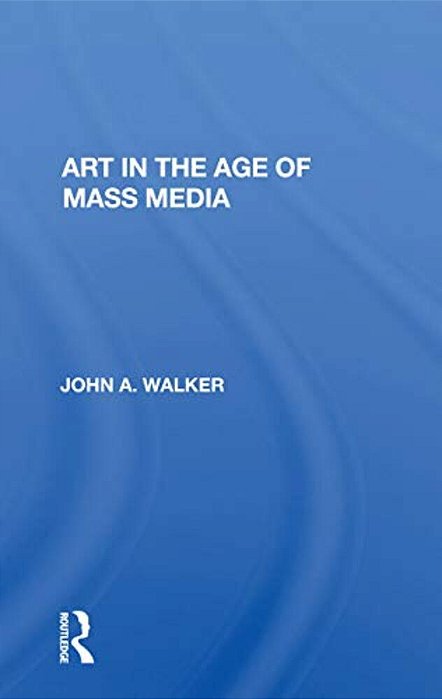 Art In The Age Of Mass Media-..