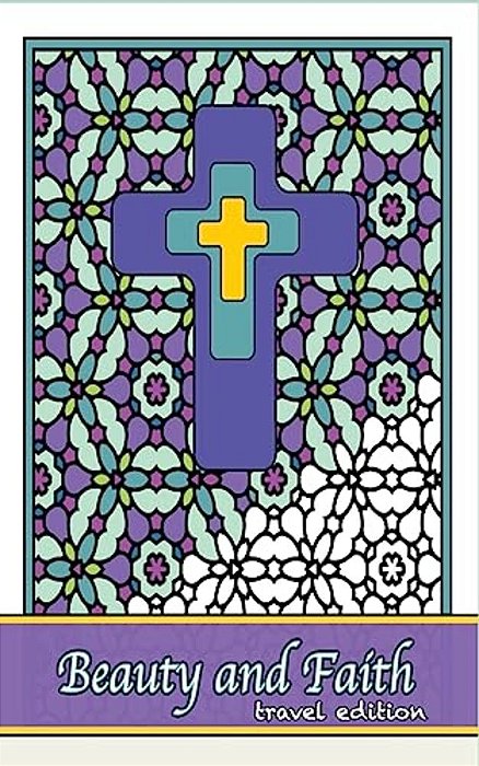 Beauty And Faith Coloring Book Travel Edition: Coloring The Words Of The Scripture-..