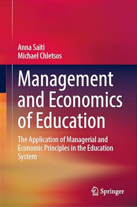 Management And Economics Of Education: The Application Of Managerial And Economic Principles In The Education System-..