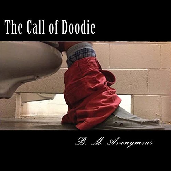 The Call Of Doodie: The Handbook Of Defecatory Physics-..