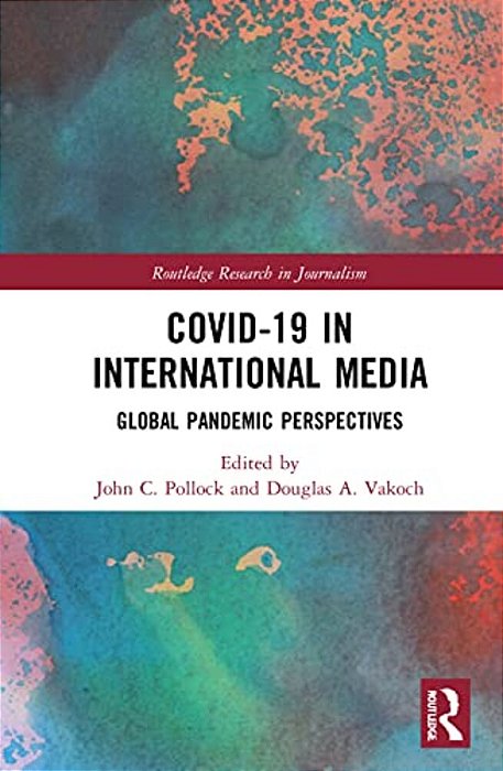 Covid-19 In International Media: Global Pandemic Perspectives-..