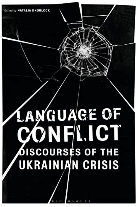 Language Of Conflict: Discourses Of The Ukrainian Crisis-..