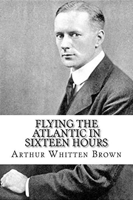 Flying The Atlantic In Sixteen Hours-..