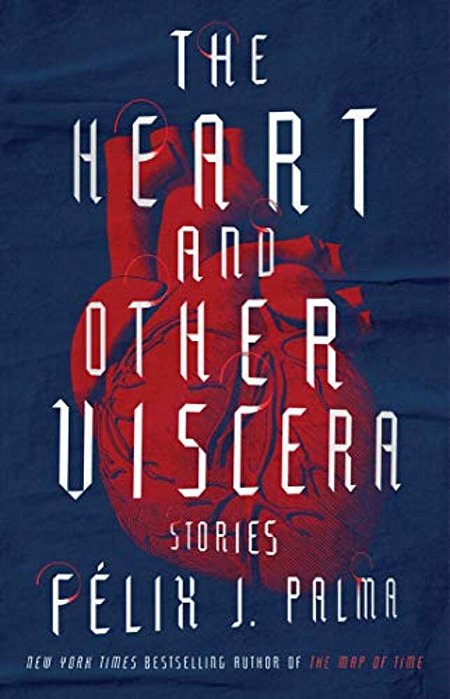 The Heart And Other Viscera: Stories-..