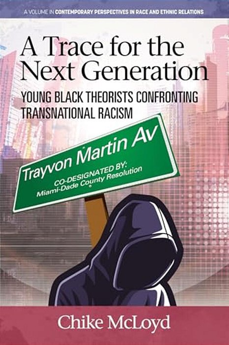 A Trace For The Next Generation: Young Black Theorists Confronting Transnational Racism-..