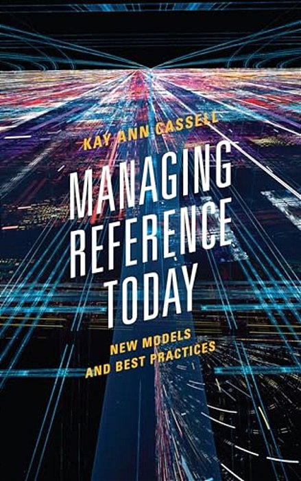 Managing Reference Today: New Models And Best Practices-..