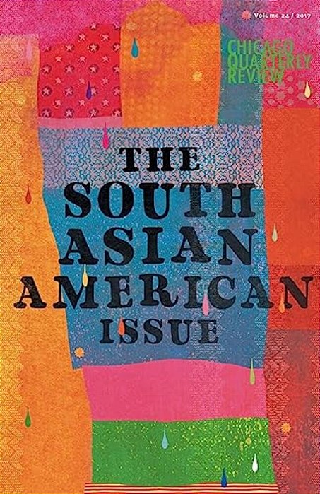 Chicago Quarterly Review Vol. 24: The South Asian American Issue-..